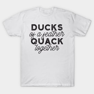 Cute Ducks Puns Quote Design II T-Shirt